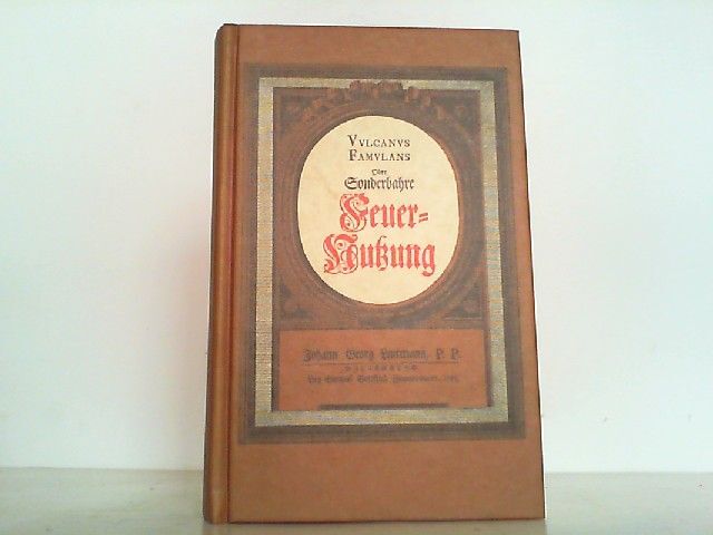 Vulcanus Famulans Oder Sonderbahre Feuer-Nutzung, Welche Durch Gute Einri 222567