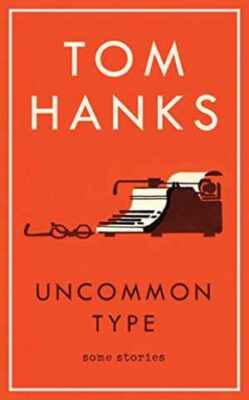 Uncommon Type: Some Stories - Hardcover, by Hanks Tom - Very Good