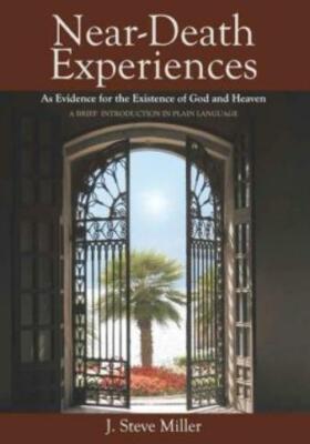 Near-Death Experiences As Evidence For The Existence Of God And Heaven: A B...