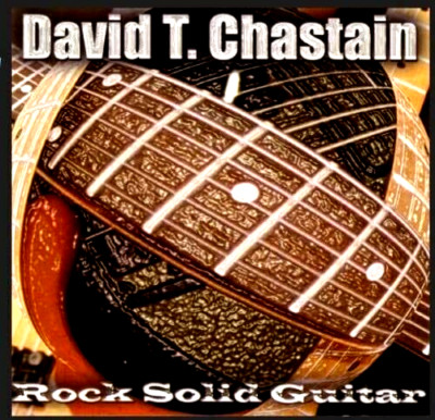 DAVID T. CHASTAIN ''Rock Solid Guitar'' Brand new CD. Shrink-wrapped.