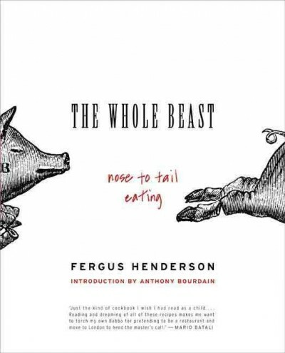 Whole Beast : Nose to Tail Eating, Paperback by Henderson,