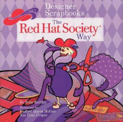 Designer Scrapbooks the Red Hat Society Way: A Guide to Chronicling Ridic - GOOD