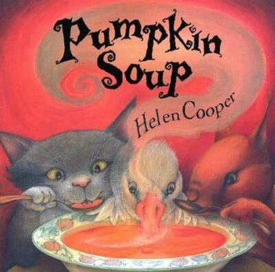 Pumpkin Soup: A Picture Book by Helen Cooper: New