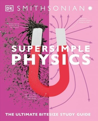 Super Simple Physics : The Ultimate Bite-Size Study Guide, Paperback by Dorli...