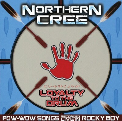 Northern Cree - Loyalty to the Drum: Pow-Wow Songs Recorded Live in Rocky Boy [U