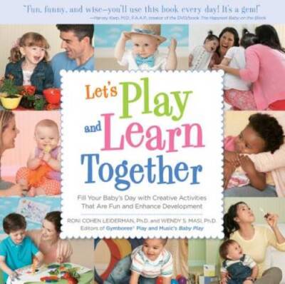 Lets Play and Learn Together: Fill Your Babys Day with Creative Activit - GOOD