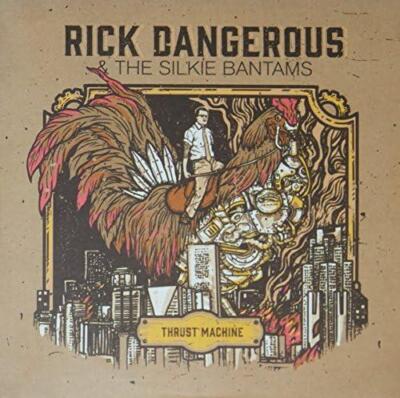RICK DANGEROUS & THE SILKIE BANTAMS: THRUST MACHINE - CD