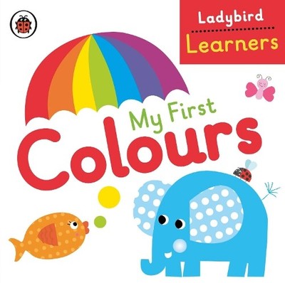 My First Colours: Ladybird Learners (Board Book) Ladybird Learners