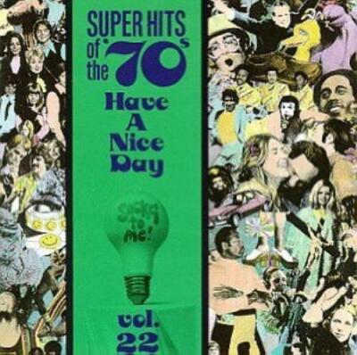 Various Artists : Super Hits of the 70s: Have a Nice Day, Vol. 22 CD