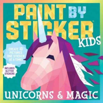 Paint by Sticker Kids: Unicorns & Magic - Paperback By Workman Publishing - GOOD