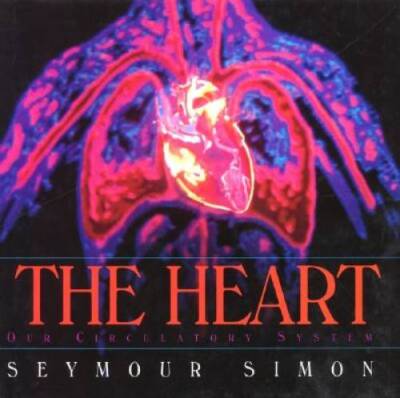 The Heart: Our Circulatory System - Hardcover By Simon, Seymour - GOOD