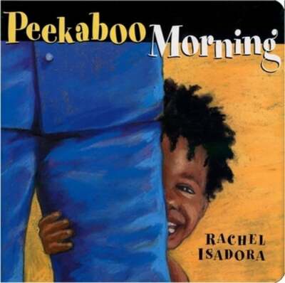 Peekaboo Morning by Rachel Isadora: New