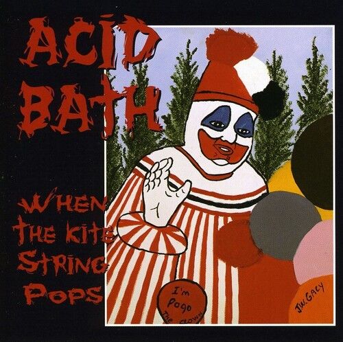 Acid Bath - When The Kite String Pops [new Cd]