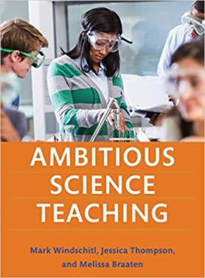 Ambitious Science Teaching PAPERBACK - 2018 by Mark Windschitl