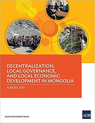 Decentralization, Local Governance, and Local Economic Development in Mongoli...