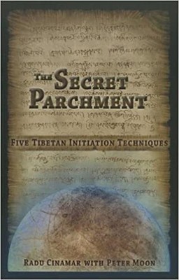 The Secret Parchment: Five Tibetan Initiation PAPERBACK 2022 Radu Cinamar