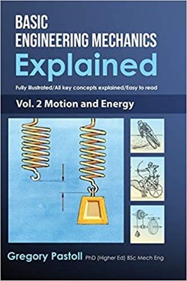 Basic Engineering Mechanics Explained, Volume 2: Motion and Energy Hardcover-...