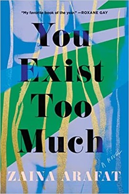 You Exist Too Much PAPERBACK   2021 by Zaina Arafat