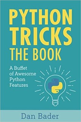 Python Tricks: A Buffet of Awesome Python Features Paperback -2017 by Dan Bader
