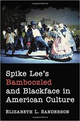 Elizabeth L. Sanders - Spike Lee's Bamboozled and Blackface in Am - S9000z