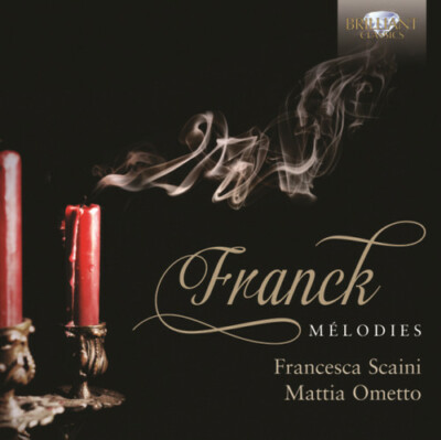 CESAR FRANCK Mélodies FRANCESCA SCAINI soprano MATTIA OMETTO piano CD NEW SEALED