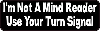 10in x 3in Not a Mind Reader Use Turn Signal Vinyl Sticker Vehicle Bumper Decal