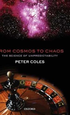From Cosmos to Chaos: The Science of - Hardcover, by Coles Peter - Good