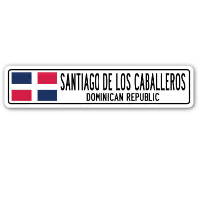 SANTIAGO DE LOS CABALLEROS DOMINICAN REPUBLIC Street Sign Dominican gift