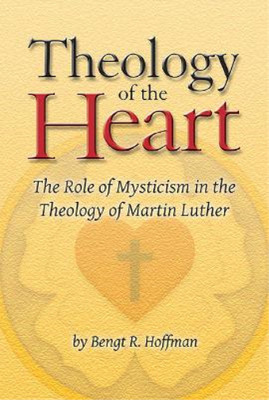 Bengt R. Hoffman Theology of the Heart (Paperback)