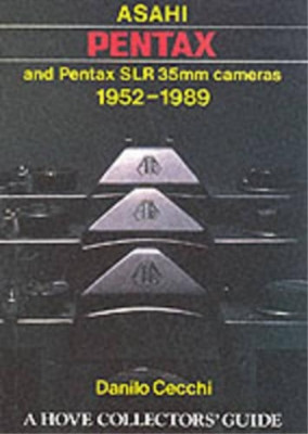 Danilo Cecchi Asahi Pentax and Pentax SLR 35mm Cameras, 1 (Hardback) (UK IMPORT)