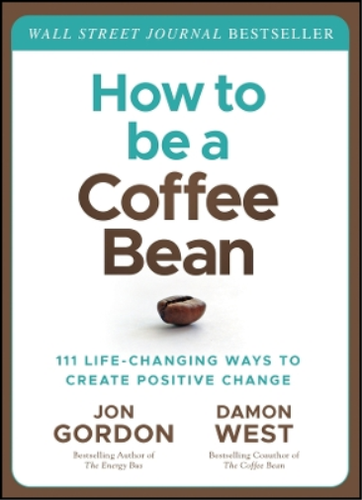 Jon Gordon Damon West How to be a Coffee Bean (Hardback) Jon Gordon