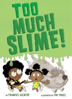 Frances Gilbert Too Much Slime! (Hardback)