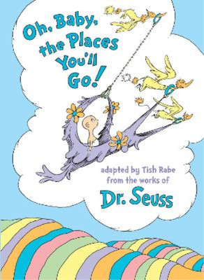 Tish Rabe Oh, Baby, the Places You'll Go! (Hardback)