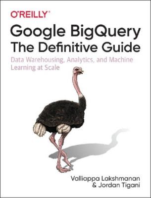 Valliappa Lakshmanan Jorda Google BigQuery: The Definiti (Paperback) (UK IMPORT)