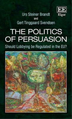 Gert T. Svendsen Urs S. Brandt The Politics of Persuasion (Hardback) (UK IMPORT)