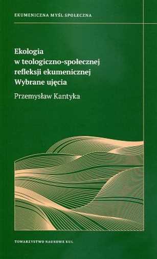 Ekologia w teologiczno społecznej refleksji ekumenicznej (spolecznej) KANTYKA