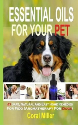 Coral Miller Essential Oils For Your Pet (Paperback) (UK IMPORT)