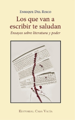 Enrique del Risco Los que van a escribir te saludan (Paperback) (UK IMPORT)