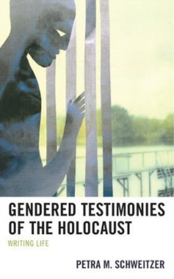 Petra M. Schweitzer Gendered Testimonies of the Holocaust (Hardback) (UK IMPORT)