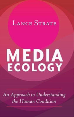 Lance Strate Media Ecology (Hardback) Understanding Media Ecology (UK IMPORT)