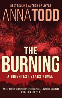The Burning: A Brightest Stars novel, Todd, Anna, New condition, Book