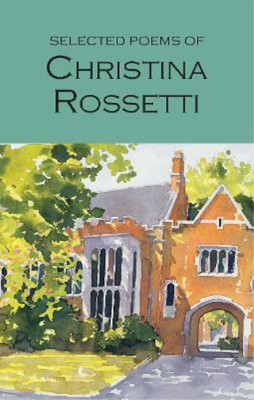 Christina Rossetti Selected Poems of Christina Rossetti (Paperback)