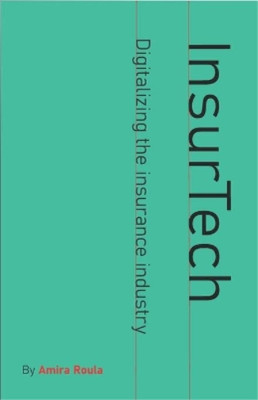 Amira Roula InsurTech - Digitalizing the Insurance Indus (Paperback) (UK IMPORT)