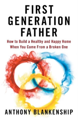Anthony Blankenship First Generation Father (Paperback)