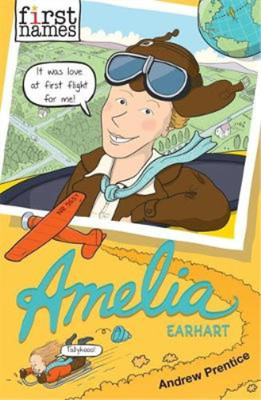 Andrew Prentice First Names: Amelia (Earhart) (Paperback) (UK IMPORT)