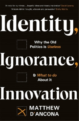 Matthew d'Ancona Identity, Ignorance, Innovation (Hardback) (UK IMPORT)