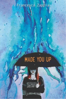 Francesca Zappia Made You Up (Paperback)