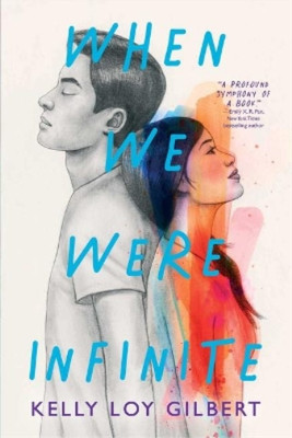 Kelly Loy Gilbert When We Were Infinite (Paperback)