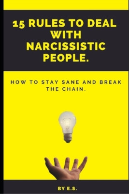Elizabeth Shaw 15 Rules To Deal With Narcissistic People. (Paperback)