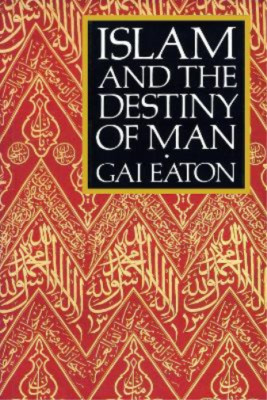 Gai Eaton Islam and the Destiny of Man (Paperback) (UK IMPORT)